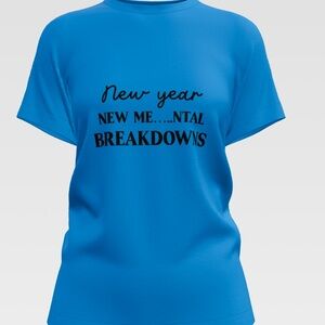 New year new mental breakdowns tee shirt Graphic Tee | gift T-Shirt |